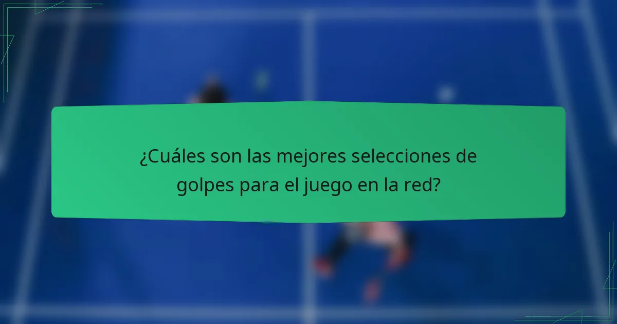 ¿Cuáles son las mejores selecciones de golpes para el juego en la red?