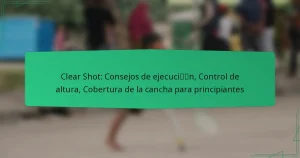 Clear Shot: Consejos de ejecución, Control de altura, Cobertura de la cancha para principiantes