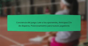 Conciencia del juego: Leer a los oponentes, Anticipación de disparos, Posicionamiento para nuevos jugadores
