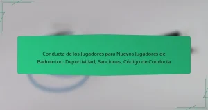 Conducta de los Jugadores para Nuevos Jugadores de Bádminton: Deportividad, Sanciones, Código de Conducta