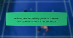 Faltas Explicadas para Nuevos Jugadores de Bádminton: Faltas de servicio, Reglas de límites, Interferencia