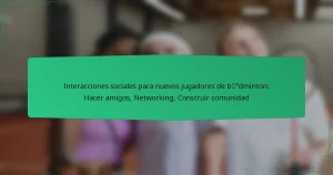 Interacciones sociales para nuevos jugadores de bádminton: Hacer amigos, Networking, Construir comunidad