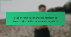 Juego en red: Posicionamiento, selección de tiros, reflejos rápidos para nuevos jugadores
