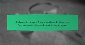 Reglas del Servicio para Nuevos Jugadores de Bádminton: Orden de servicio, Campo de servicio, Saques legales