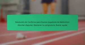 Resolución de Conflictos para Nuevos Jugadores de Bádminton: Abordar disputas, Mantener la compostura, Buscar ayuda
